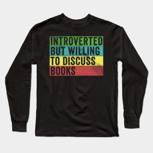 Introverted but willing to discuss books Long Sleeve T-Shirt